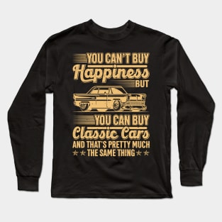 You Can't Buy Happiness You Can Buy Classic Cars Long Sleeve T-Shirt